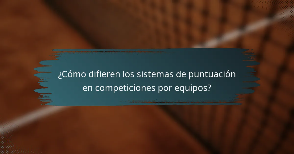 ¿Cómo difieren los sistemas de puntuación en competiciones por equipos?