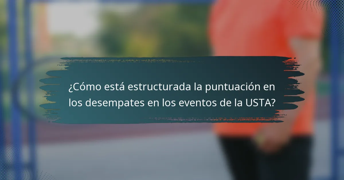 ¿Cómo está estructurada la puntuación en los desempates en los eventos de la USTA?