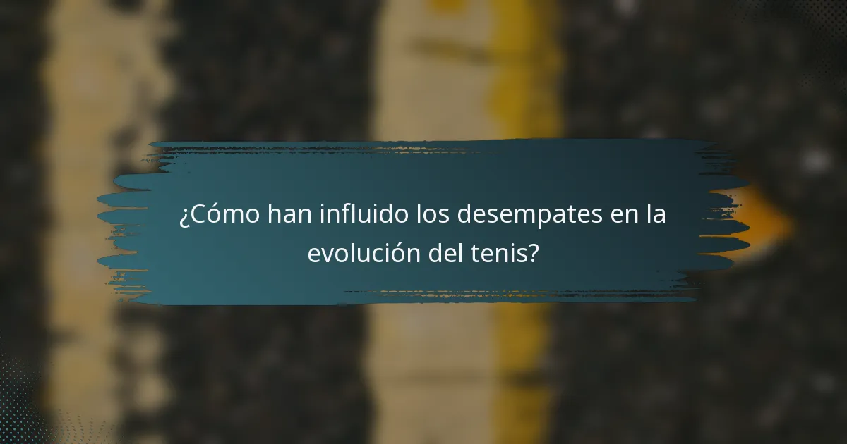 ¿Cómo han influido los desempates en la evolución del tenis?