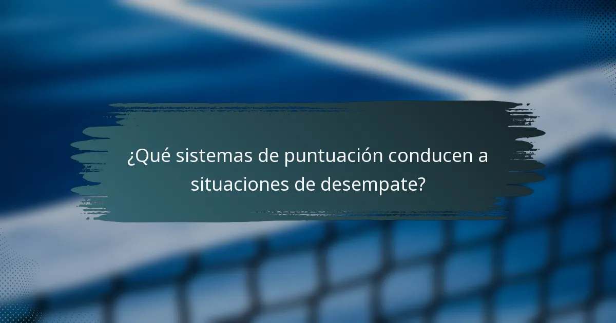 ¿Qué sistemas de puntuación conducen a situaciones de desempate?